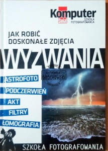 Jak robić doskonałe zdjęcia "Wyzwania " nr 4