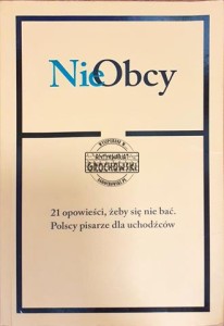  NieObcy, 21 opowieści, żeby się nie bać,  Polscy pisarze dla uchodźców