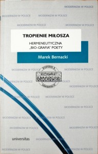 Tropienie Miłosza. Hermeneutyczna "Bio-grafia" poety