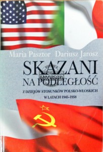 Skazani na podległość Z dziejów stosunków polsko-włoskich w latach 1945-1958