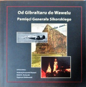 Od Gibraltaru do Wawelu. Pamięci Generała Sikorskiego 