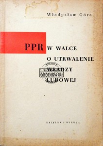 PPR w walce o utrwalenie władzy ludowej 