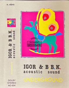 Igor & BBK Acoustic Sound - Underground kaseta