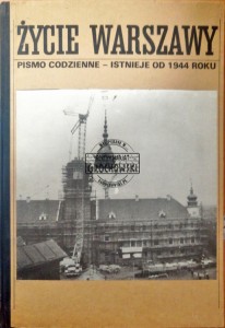 Życie Warszawy. Pismo codzienne - istnieje od 1944 roku