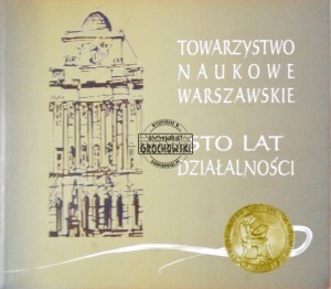 Towarzystwo Naukowe Warszawskie. Sto lat działalności 