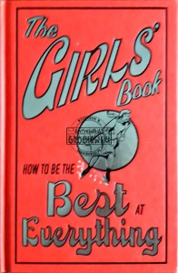 The Girls' book. How to be the Best Everything