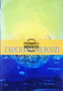 Z kochania się rodzi