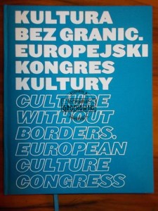 Kultura bez granic. Europejski Kongres Kultury = Culture without Borders. European Culture Congress
