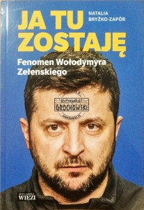 Ja tu zostaję. Fenomen Wołodymyra Zełenskiego 