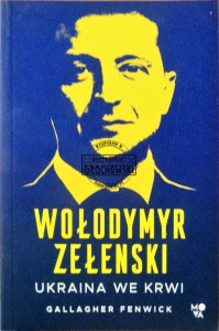 Wołodymyr Zełenski. Ukraina we krwi 