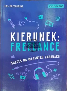 Kierunek: Freelance, Sukces na własnych zasadach