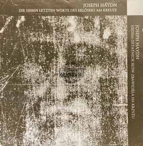 Joseph Haydn - Siedem Ostatnich Słów Zbawiciela Na Krzyżu CD