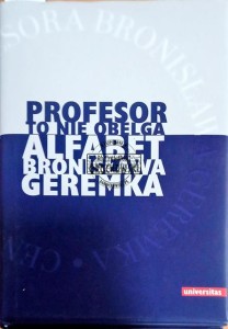 Profesor to nie obelga. Alfabet Bronisława Geremka
