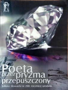 Poeta przez pryzmat przepuszczony. Juliusz Słowacki w 200. rocznicę urodzin