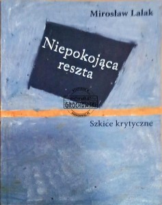 Niepokojąca reszta. Szkice krytyczne