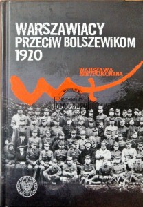 Warszawiacy przeciw Bolszewikom 1920