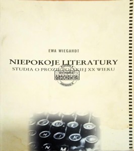 Niepokoje Literatury. Studia o prozie polskiej XX wieku