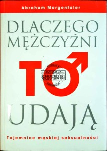 Dlaczego mężczyźni to udają.