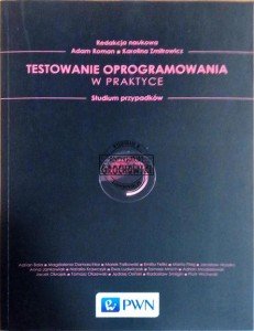 Testowanie Oprogramowania w Praktyce. Studium przypadków.