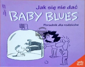 Jak się nie dać Baby Blues. Poradnik dla rodziców