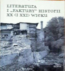 Literatura i "faktury" Historii XX(i XXI) wieku