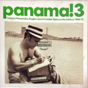 Various – Panama! 3 Calypso Panameño, Guajira Jazz & Cumbia Típica On The Isthmus 1960-1975 LP