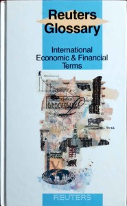 Reuters Glossary. Intrenational Economic & Financial Terms
