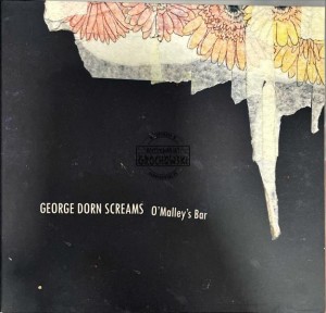 George Dorn Screams – O'Malley's Bar CD