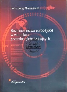Bezpieczeństwo europejskie w warunkach przemian globalizacyjnych