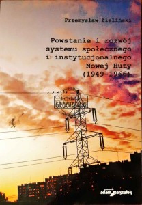 Powstanie i rozwój systemu społecznego i instytucjonalnego Nowej Huty (1949-1966)
