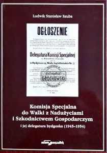 Komisja Specjalna do Walki z Nadużyciami i Szkodnictwem Gospodarczym i jej delegatura bydgoska (1945-1954)
