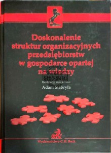 Doskonalenie struktur organizacyjnych przedsiębiorstw w gospodarce opartej na wiedzy
