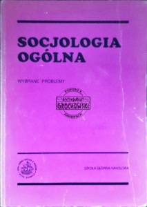 Socjologia ogólna. Wybrane problemy