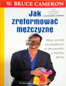 Jak zreformować mężczyznę
