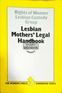 Rights of Women Lesbian Custody Group. Lesbian Mothers' Legal Handbook