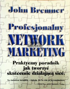 Profesjonalny Network Marketing. Praktyczny poradnik jak tworzyć skutecznie działającą sieć