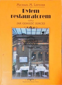 Byłem restauratorem, czyli jak odnieść sukces 