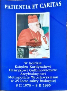 Patienta et Caritas. W hołdzie Księdzu Kardynałowi Henrykowi Gulbinowiczowi Arcybiskupowi Metropolicie Wrocławskiemu w 25-lecie sakry biskupiej