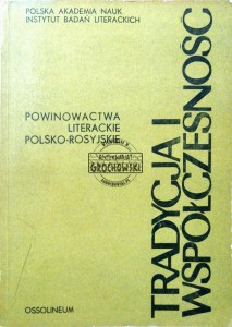 Tradycja i współczesność. Powinowactwa literackie polsko-rosyjskie 