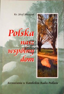 Polska nasz wspólny dom. Rozważania w Katolickim Radiu Podlasie