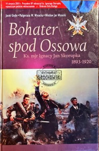 Bohater spod Ossowa. Ks. mjr Ignacy Jan Skorupka 1893-1920