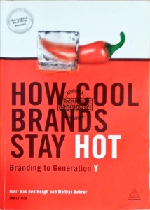How Cool Brands Stay Hot. Branding to generation Y