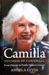 Camilla. Duchess of Cornwall. From Outcast to Future Queen Consort