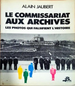 Le Commissariat aux archives: Les photos qui falsifient l'histoire
