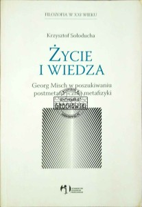 Życie i Wiedza. Georg Misch w poszukiwaniu postmetafizycznej metafizyki