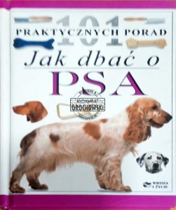 101 praktycznych porad jak dbać o psa