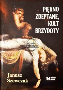 Piękno zdeptane, kult brzydoty
