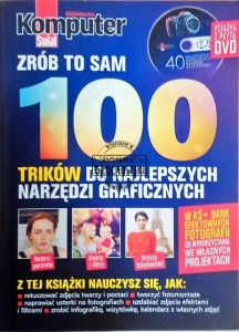 Zrób to Sam!: 100 Trików do Najlepszych Narzędzi Graficznych