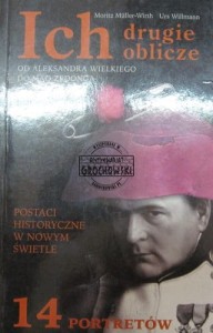 Ich drugie oblicze. Od Aleksandra do Mao Zedonga. Postaci historyczne w nowym świetle. 14 portretów. 