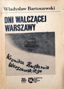 Dni walczącej Warszawy. Kronika Powstania Warszawskiego 